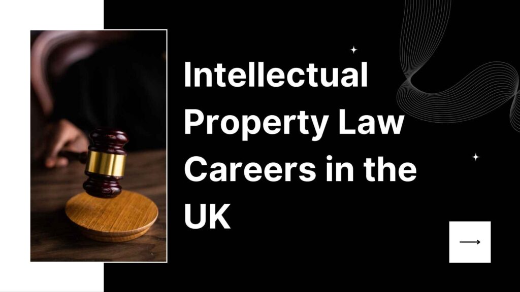 Intellectual Property Law Careers in the UK