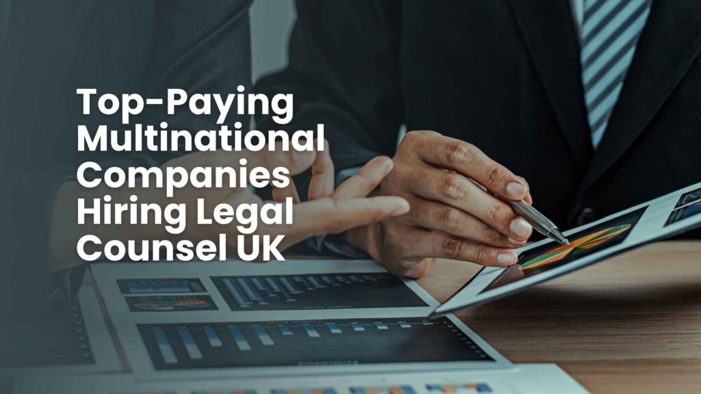 Top-Paying Multinational Companies Hiring Legal Counsel UK