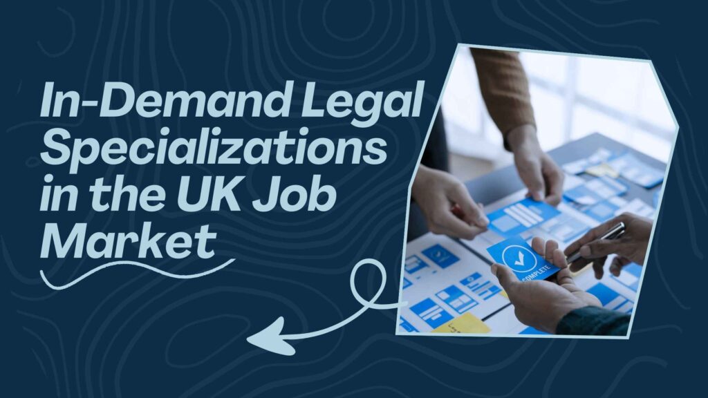 In-Demand Legal Specializations in the UK Job Market