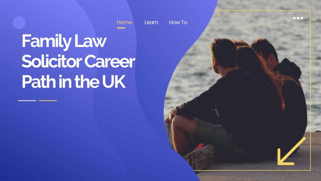 Family Law Solicitor Career Path in the UK
