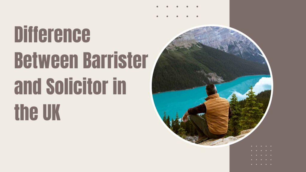 Difference Between Barrister and Solicitor in the UK