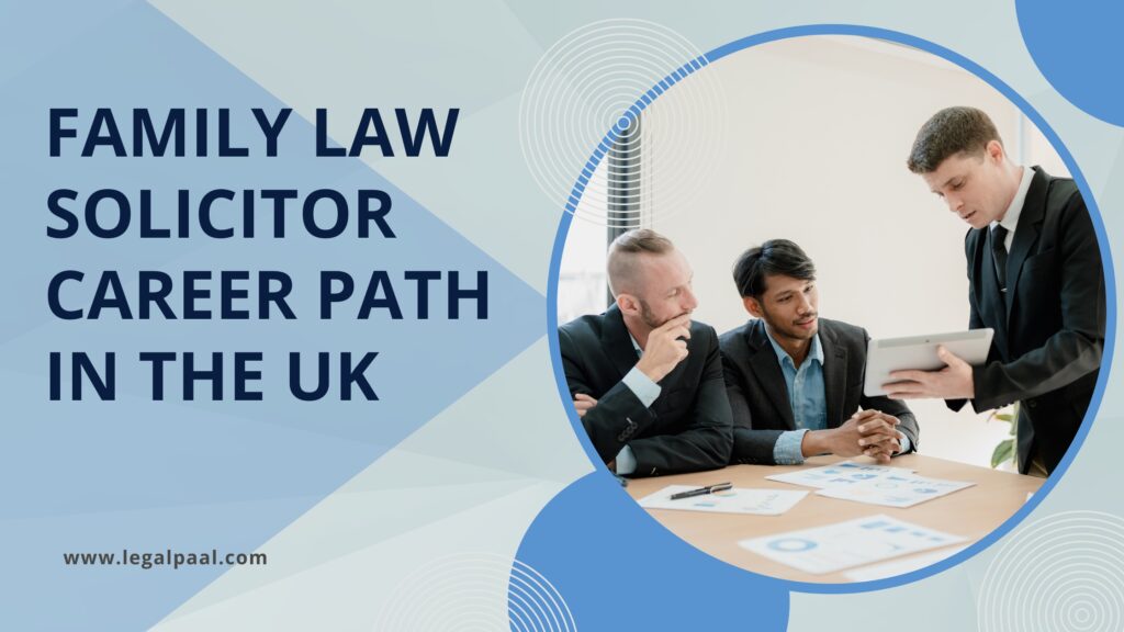 Family Law Solicitor Career Path in the UK